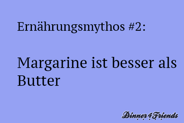 Ernährungsmythos #2: Margarine ist besser als Butter - dieses Gerücht hält sich hartnäckig.